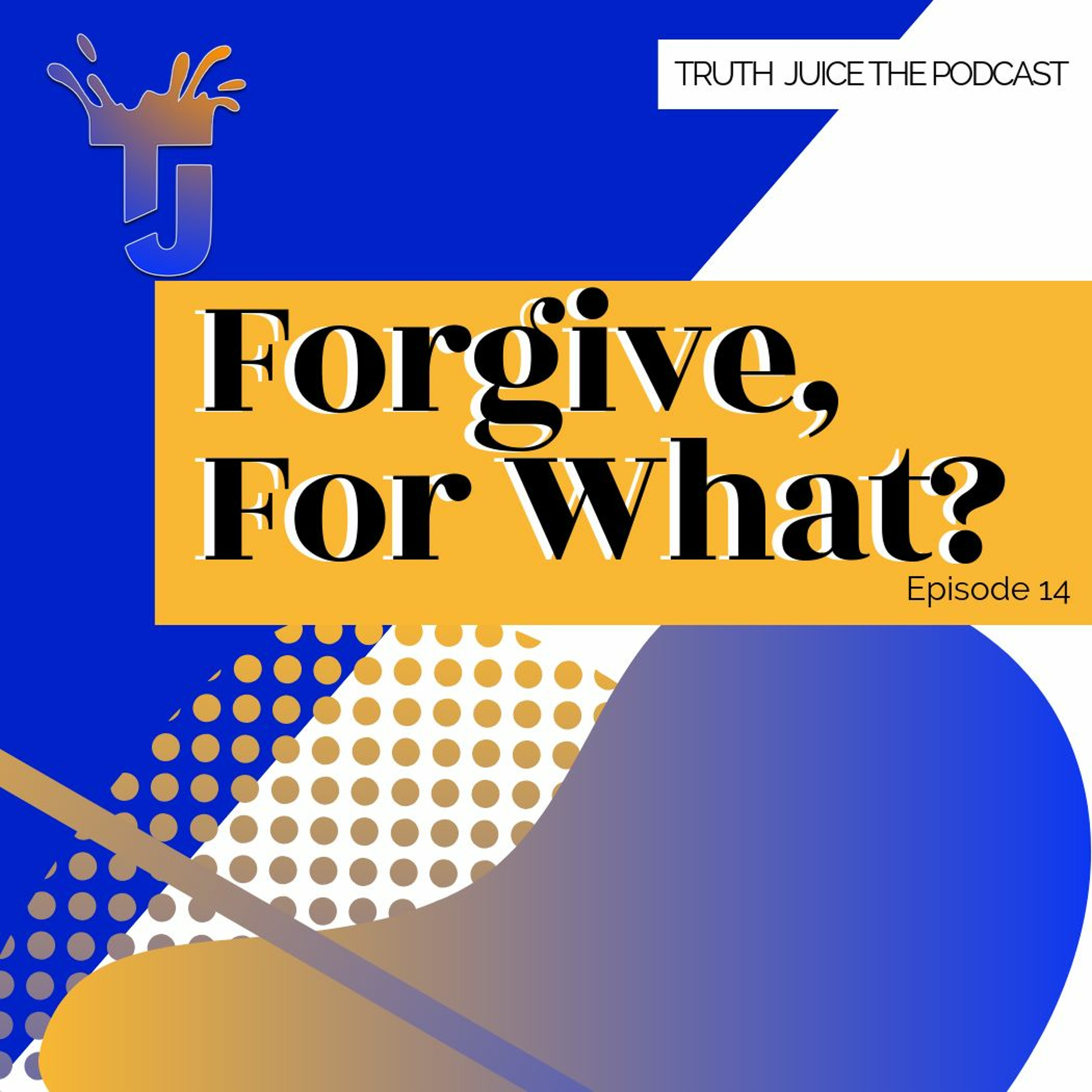 Ep.14 Forgive, For What? episode artwork