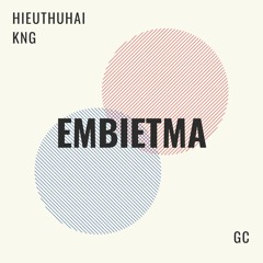 HIEUTHUHAI x "KNG" - EMBIETMA (prod. by GC)