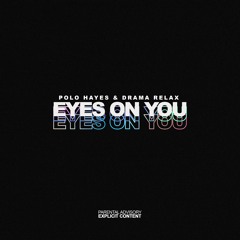 Polo Hayes & Drama Relax - Eyes On You (Prod. By B Wolf & Steve Stacks)