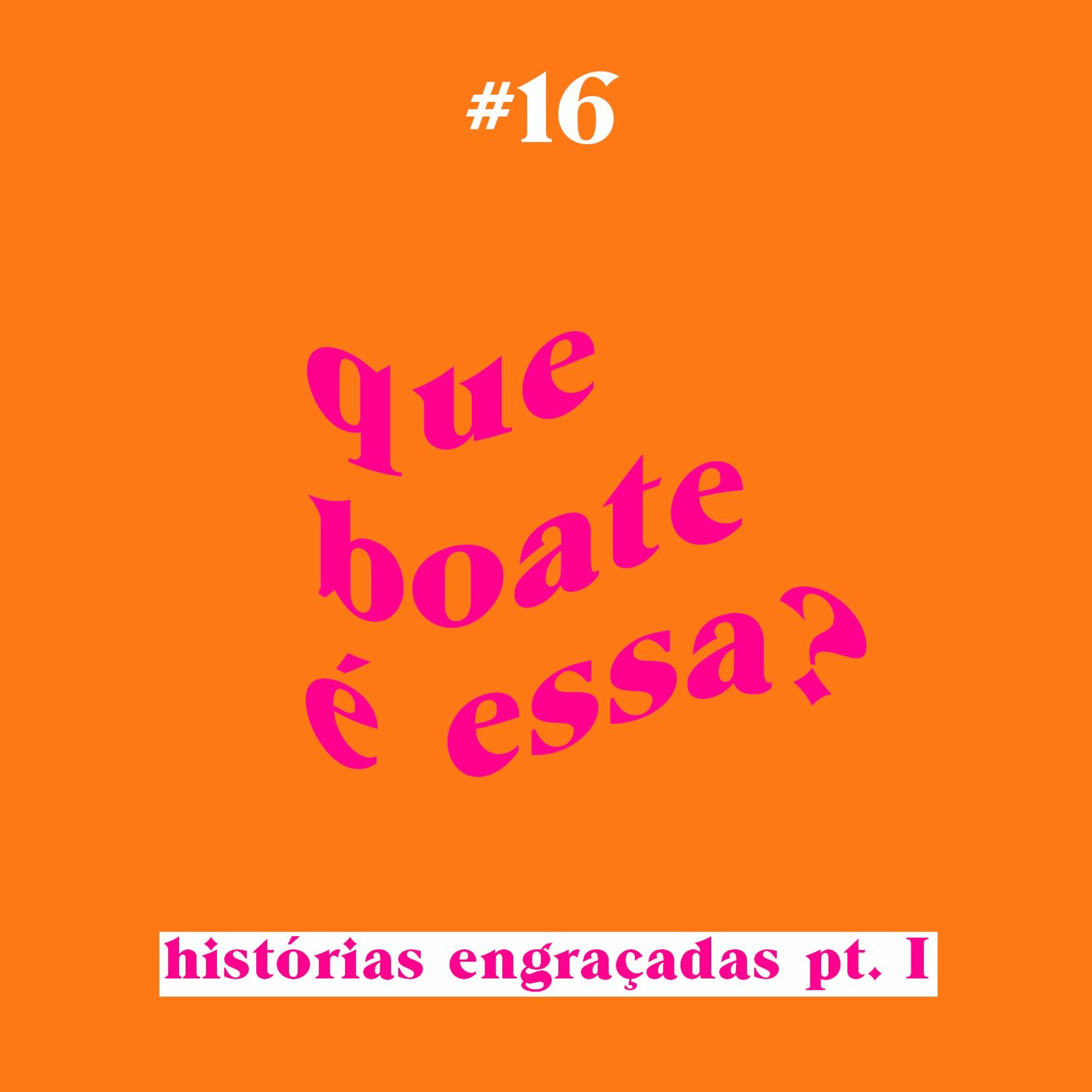 #16 - Histórias Engraçadas pt. I ft. @ferreirajunior_  | Que Boate é Essa?