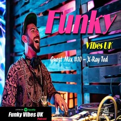 Funky Vibes Uk Guest Mix #10 - X-Ray Ted (Funky Hip Hop, Ghetto Funk & Disco Breaks)