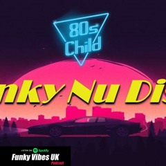Funky Vibes Uk Guest Mix #9 - 80s Child - Funky House & Disco Mix