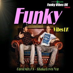 Funky Vibes Uk Guest Mix #8 - Shaka Loves You - Funked Up Disco, Breaks & Boogie Vibes