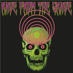 RAVE FROM THE GRAVE
