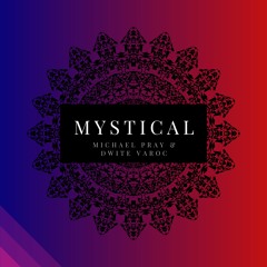 Mystical (ft. Dwite Varoc)