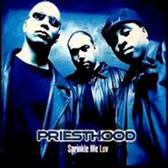 Priesthood - U Can't Hide From The Luv