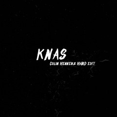 KNAS (Colin Hennerz Hard Edit)