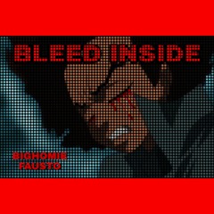 Bleed Inside - Bighomie Fausto (prod. KO)