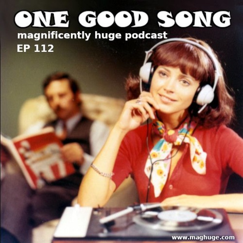 Episode 112 - One Good Song