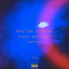 Switch Hittah (Funk Wit U)[Prod By. ThatDay June] *Clean*