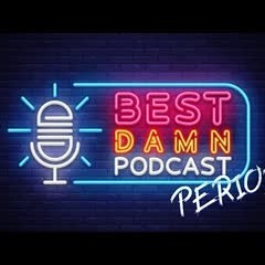 Best Damn Podcast Period EP. 11