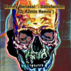 Benny Benassi  - Satisfaction  ( Dj A2mix Remix )