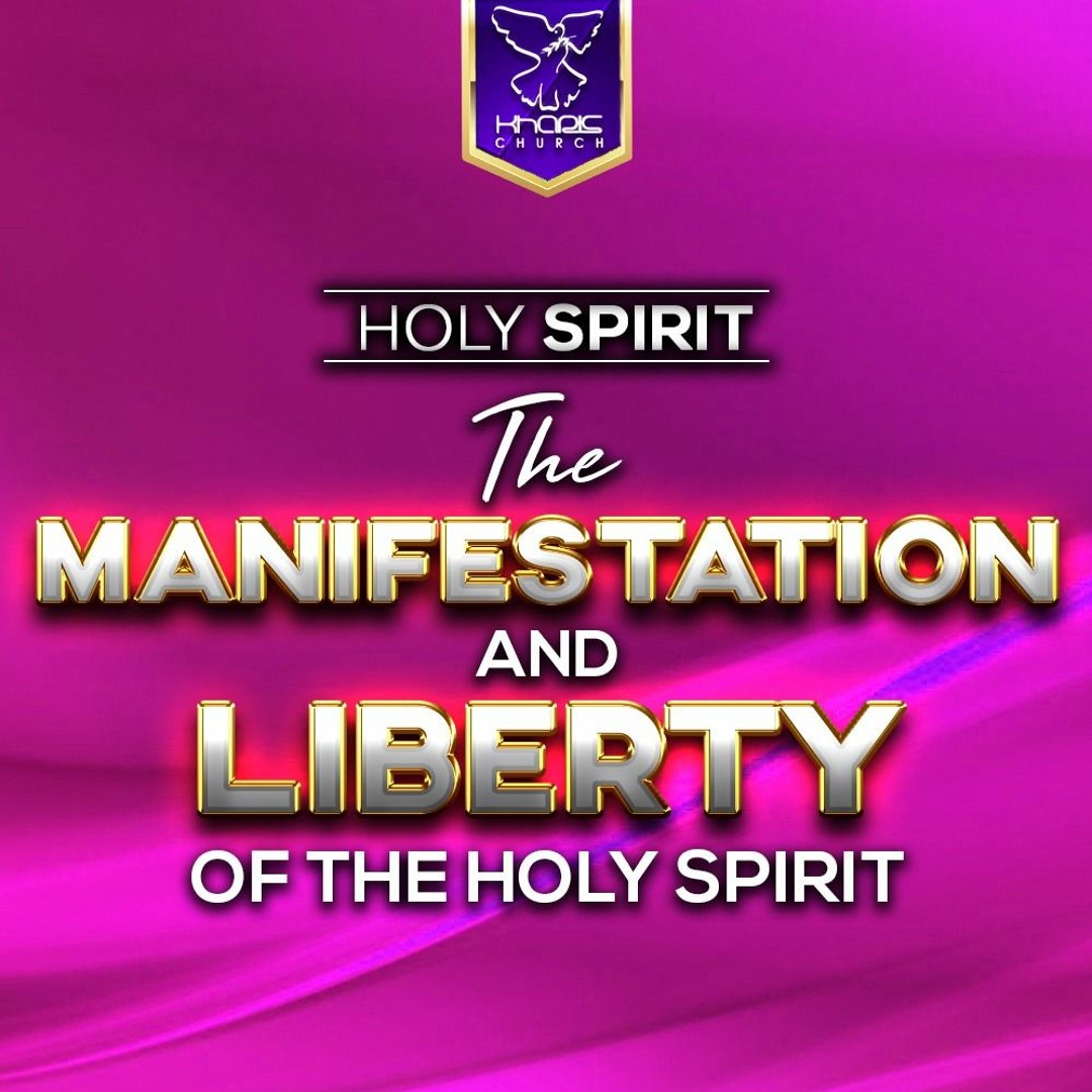Stream The Manifestation And Liberty Of The Holy Spirit by Kharis ...