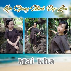 Kiên Giang Mình Đẹp Lắm - Mai Kha