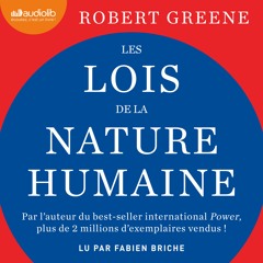 "Les lois de la nature humaine" de Robert Greene lu par Fabien Briche