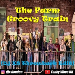 The Farm - Groovy Train (Dj XS Throwback Edit)- Free DL Link in Info