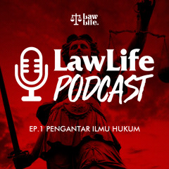 EP.1 Pengantar Ilmu Hukum #LAWLIFEPODCAST