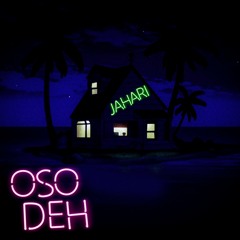 Jahari - Oso Deh Prod. by JF