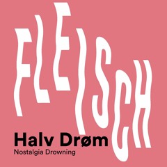 Halv Drøm // Nostalgia Drowning // Podcast