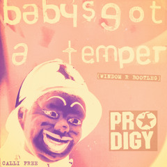 [CALLI FREE] The Prodigy - Baby's Got a Temper (Windom R Bootleg)