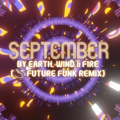 September by Earth, Wind & Fire (S.M. Future Funk Remix)