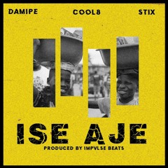 Isé Ajé (feat. Damipe, Cool8 & Stix)