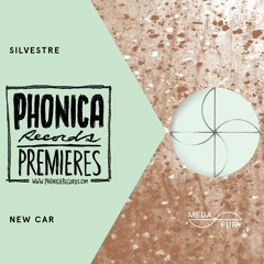 Phonica Premiere: Silvestre - New Car [MEDA FURY]