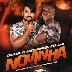 MC DAVIZÃO - OLHA O MOVIMENTO DA NOVINHA (( DJ JUNINHO 22 ))
