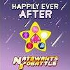 Steven Universe Movie - Happily Ever After【NateWantsToBattle ft. AmaLee, Anna Prosser, Morgan Berry】