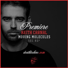 DT:Premiere | Keith Carnal - Moving Molecules [SEC NDº]