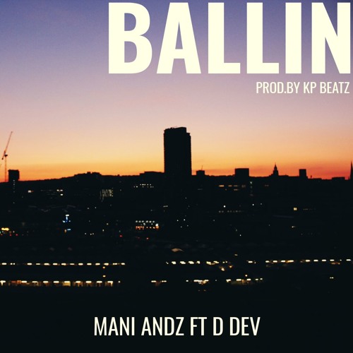 Mani Andz Ft D Dev  - Ballin(Prod.By KP Beatz