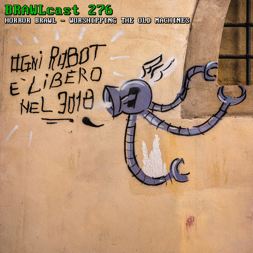 BRAWLcast 276 Horror Brawl - Worshipping The Old Machines