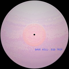 Dave Hill- EGO TRIP (free download)