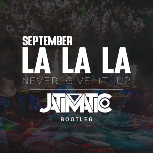 September - La La La (Never Give It Up) - JATIMATIC Hardstyle Bootleg