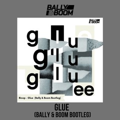 Bicep - Glue (Bally & Boom Bootleg) FREE DOWNLOAD