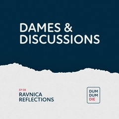 Interlude - Dames & Discussions 08 - Ravnica Reflections