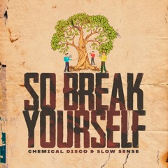 Chemical Disco & Slow Sense - So Break Yourself 2.0