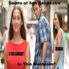 Saints of San Secuestro - Is This Nerdcore