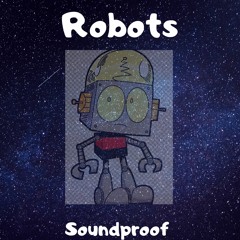 Soundproof - Robots
