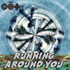 xo+ - We Runnin Around You