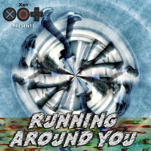 xo+ - We Runnin Around You