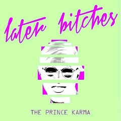the prince karma - later bitches (Murotani edit) (free dl)