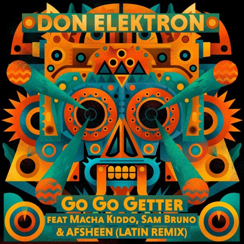 Don Elektron "Go Go Getter" (feat Macha Kiddo, Sam Bruno, and AFSHEEN)