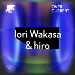 OverCurrent Mix Series 017 : Iori Wakasa & hiro(Vinyl Edit)