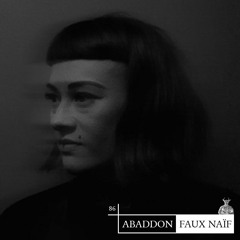 Abaddon Podcast 086 X Faux Naïf