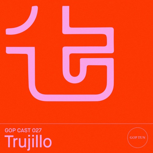 Gop Cast 027 - Trujillo