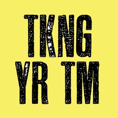 TKNG YR TM