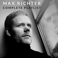 Max Richter - The Complete Playlist