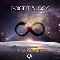 Paint It Black - Forever (Original Mix) OUT NOW