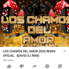 LOS CHAMOS DEL AMOR// PACK NOVIEMBRE //DAVID DJ RMX..!!
